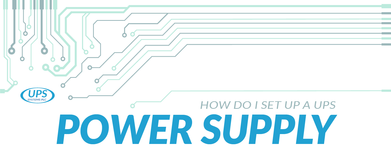 How to Set Up a UPS Power Supply